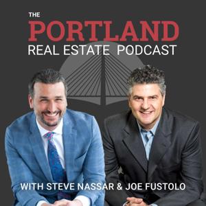 The Portland Real Estate Podcast by Steve Nassar and Joe Fustolo