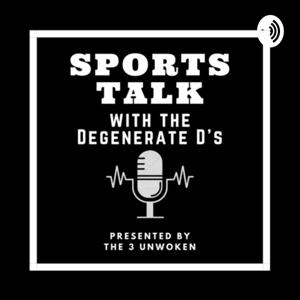 Sports talk with the degenerate D’s