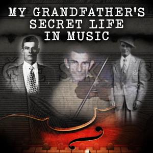 My Grandfather's Secret Life in Music