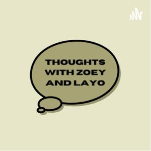 Thoughts with Zoey and Layo