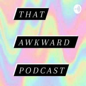 That Awkward Podcast