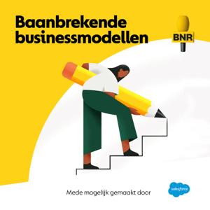 Baanbrekende Businessmodellen | BNR by BNR Nieuwsradio