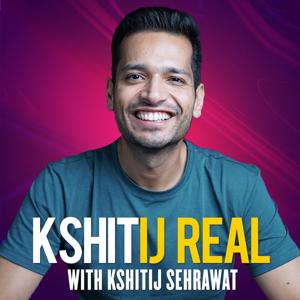 Kshitij Real with Kshitij Sehrawat