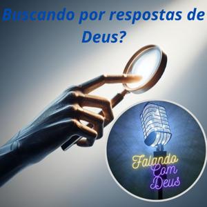 PODCAST FALANDO COM DEUS;A RESPOSTA QUE VOCE PROCURA.