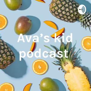 Ava’s kid podcast