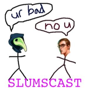 Slumscast