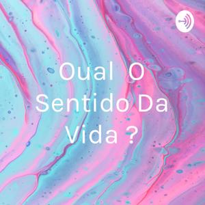 Oual O Sentido Da Vida ?