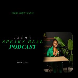 Iesha Speaks Real