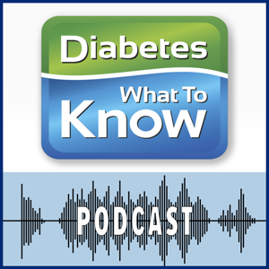 Diabetes - What to Know Podcast