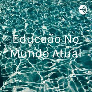 Educação No Mundo Atual