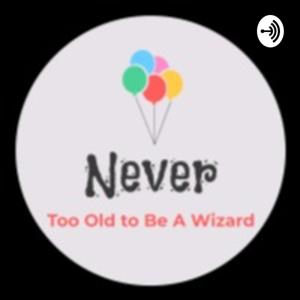 Never Too Old To Be A Wizard