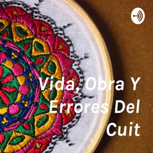 Vida, Obra Y Errores Del Cuit