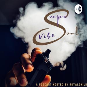 Vape Vibe Soul Podcast