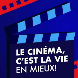 LE CINÉMA, C'EST LA VIE EN MIEUX