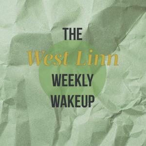 The West Linn Weekly Wake Up