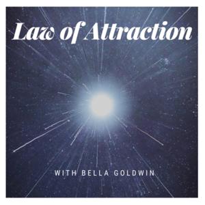 Law Of Attraction With Bella Goldwin