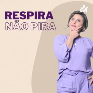 Respira e não PIRA