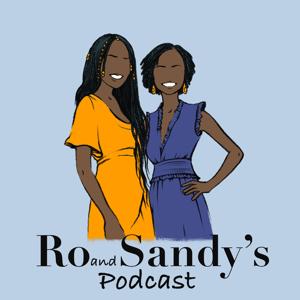 Ro and Sandy's Podcast