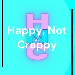 Happy, Not Crappy