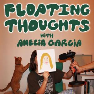 Floating Thoughts with Amelia Garcia