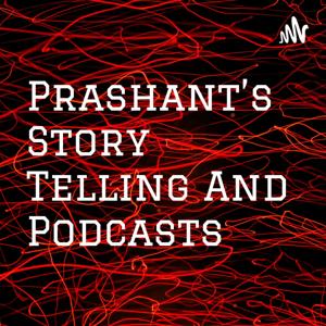 Prashant's Story Telling And Podcasts