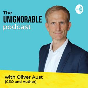 The Unignorable Podcast with Oliver Aust