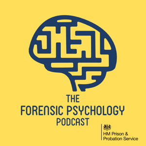 The Forensic Psychology Podcast by HM Prison & Probation Service