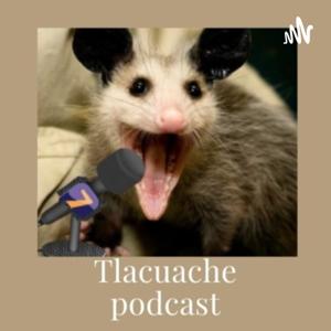 Tlacuache podcast