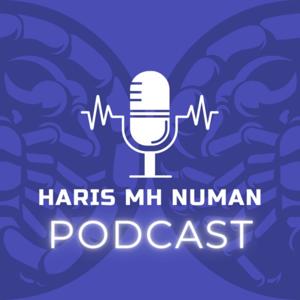 Haris MH Numan Podcast