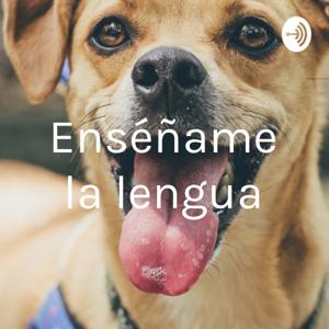 Enséñame la lengua