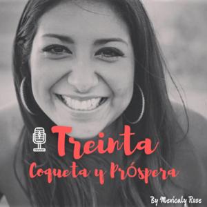 Treinta, Coqueta y Próspera