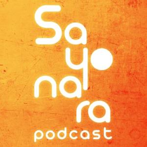 Sayonara Podcast