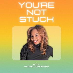 You're Not Stuck, with Truly Rachel