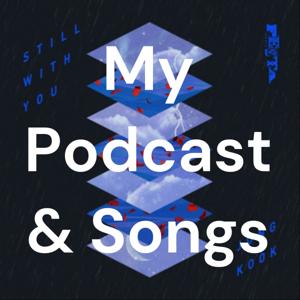 My Podcast & Songs