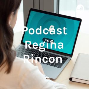 Podcast Regina Rincon