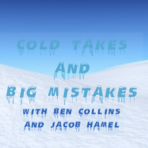 Cold Takes and Big Mistakes