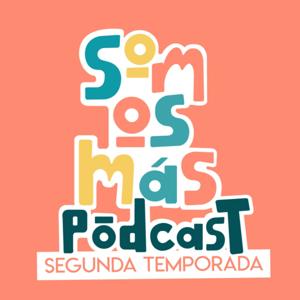 Somos Más Podcast