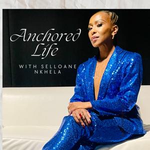 Anchored Life with Selloane Nkhela