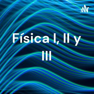 Física I, II y III