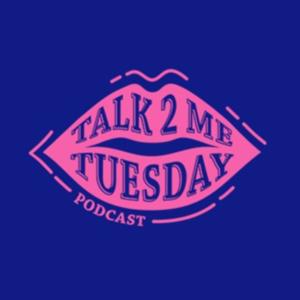 Talk 2 Me Tuesday