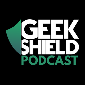 Geek Shield Podcast