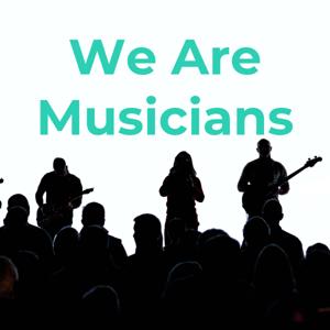 We Are Musicians