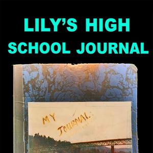 LILY'S HIGH SCHOOL JOURNAL PODCAST