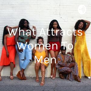 What Attracts Women To Men