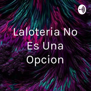 Laloteria No Es Una Opcion