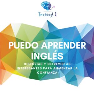 PUEDO APRENDER INGLÉS - Historias interesantes con inglés de la vida real by Teaching U - Juan Inglés