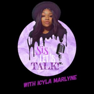 Sis Let’s TALK! With ICYLA MARLYNE