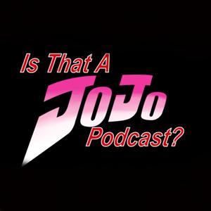 Is That a JoJo Podcast?
