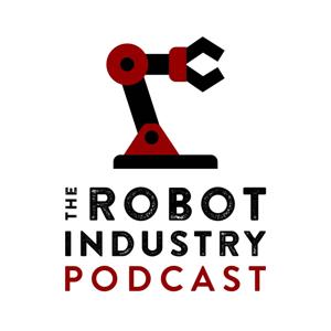 The Robot Industry Podcast by Jim Beretta in partnership with A3 Association for Advancing Automation.