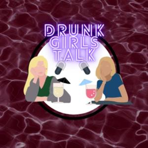 Drunk Girls Talk